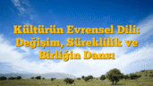 Kültürün Evrensel Dili: Değişim, Süreklilik ve Birliğin Dansı