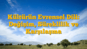 Kültürün Evrensel Dili: Değişim, Süreklilik ve Karşılaşma
