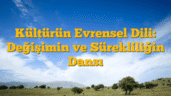 Kültürün Evrensel Dili: Değişimin ve Sürekliliğin Dansı