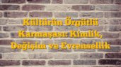 Kültürün Örgütlü Karmaşası: Kimlik, Değişim ve Evrensellik