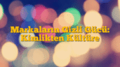Markaların Gizli Gücü: Kimlikten Kültüre