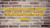 Markaların Gizli Gücü: Kimliğin Ötesinde Bir Bakış