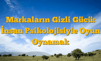 Markaların Gizli Gücü: İnsan Psikolojisiyle Oyun Oynamak