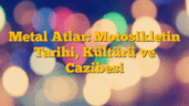 Metal Atlar: Motosikletin Tarihi, Kültürü ve Cazibesi
