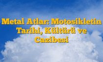 Metal Atlar: Motosikletin Tarihi, Kültürü ve Cazibesi
