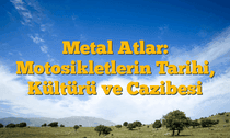 Metal Atlar: Motosikletlerin Tarihi, Kültürü ve Cazibesi