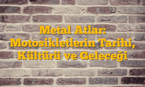 Metal Atlar: Motosikletlerin Tarihi, Kültürü ve Geleceği