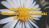 Mobil Oyunların Yükselişi: Ceplerimizdeki Dijital Evren