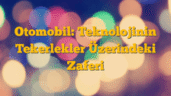 Otomobil: Teknolojinin Tekerlekler Üzerindeki Zaferi