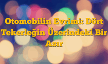 Otomobilin Evrimi: Dört Tekerleğin Üzerindeki Bir Asır