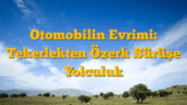 Otomobilin Evrimi: Tekerlekten Özerk Sürüşe Yolculuk