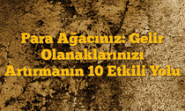 Para Ağacınız: Gelir Olanaklarınızı Artırmanın 10 Etkili Yolu