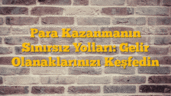 Para Kazanmanın Sınırsız Yolları: Gelir Olanaklarınızı Keşfedin