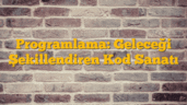 Programlama: Geleceği Şekillendiren Kod Sanatı