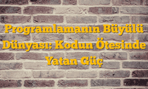 Programlamanın Büyülü Dünyası: Kodun Ötesinde Yatan Güç