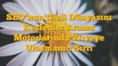 SEO’nun Gizli Dünyasını Keşfedin: Arama Motorlarında Zirveye Ulaşmanın Sırrı