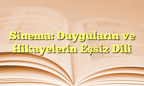 Sinema: Duyguların ve Hikayelerin Eşsiz Dili