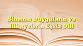 Sinema: Duyguların ve Hikayelerin Eşsiz Dili