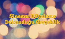 Sinema: Rüyaların Dokunduğu Gerçeklik