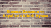 Sinema: Zamanın ve Hayallerin Sihirli Aynası