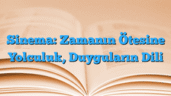 Sinema: Zamanın Ötesine Yolculuk, Duyguların Dili