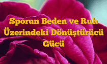 Sporun Beden ve Ruh Üzerindeki Dönüştürücü Gücü