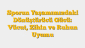 Sporun Yaşamımızdaki Dönüştürücü Gücü: Vücut, Zihin ve Ruhun Uyumu