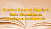 Sınırsız Kazanç Kapıları: Gelir Olanaklarını Keşfetme Rehberiniz