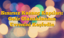 Sınırsız Kazanç Kapıları: Gelir Olanaklarının Evrenini Keşfedin