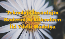 Teknoloji: İnsanlığın Kaderini Şekillendiren İki Yüzlü Madalya