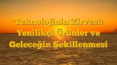 Teknolojinin Zirvesi: Yenilikçi Ürünler ve Geleceğin Şekillenmesi