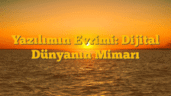 Yazılımın Evrimi: Dijital Dünyanın Mimarı