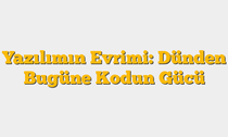 Yazılımın Evrimi: Dünden Bugüne Kodun Gücü