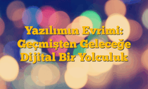 Yazılımın Evrimi: Geçmişten Geleceğe Dijital Bir Yolculuk