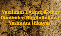 Yazılımın Evrimi: Kodun Dününden Bugününün ve Yarınının Hikayesi