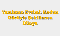 Yazılımın Evrimi: Kodun Gücüyle Şekillenen Dünya