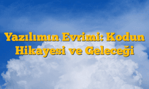 Yazılımın Evrimi: Kodun Hikayesi ve Geleceği