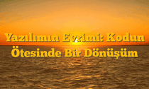 Yazılımın Evrimi: Kodun Ötesinde Bir Dönüşüm