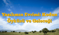 Yazılımın Evrimi: Kodun Öyküsü ve Geleceği