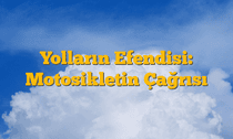 Yolların Efendisi: Motosikletin Çağrısı