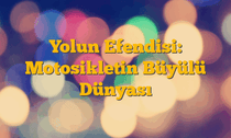 Yolun Efendisi: Motosikletin Büyülü Dünyası