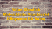 Yolun Efendisi: Motosikletin Sürükleyici Dünyasına Bir Bakış