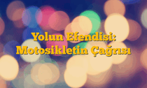 Yolun Efendisi: Motosikletin Çağrısı