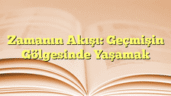 Zamanın Akışı: Geçmişin Gölgesinde Yaşamak