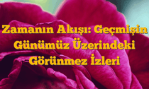 Zamanın Akışı: Geçmişin Günümüz Üzerindeki Görünmez İzleri
