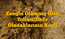 Zengin Olmanın Gizli Yolları: Gelir Olanaklarının Keşfi