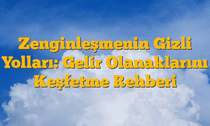 Zenginleşmenin Gizli Yolları: Gelir Olanaklarını Keşfetme Rehberi