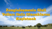 Zenginleşmenin Gizli Yolları: Gelir Olanaklarını Keşfetmek
