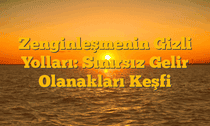 Zenginleşmenin Gizli Yolları: Sınırsız Gelir Olanakları Keşfi