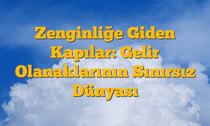Zenginliğe Giden Kapılar: Gelir Olanaklarının Sınırsız Dünyası